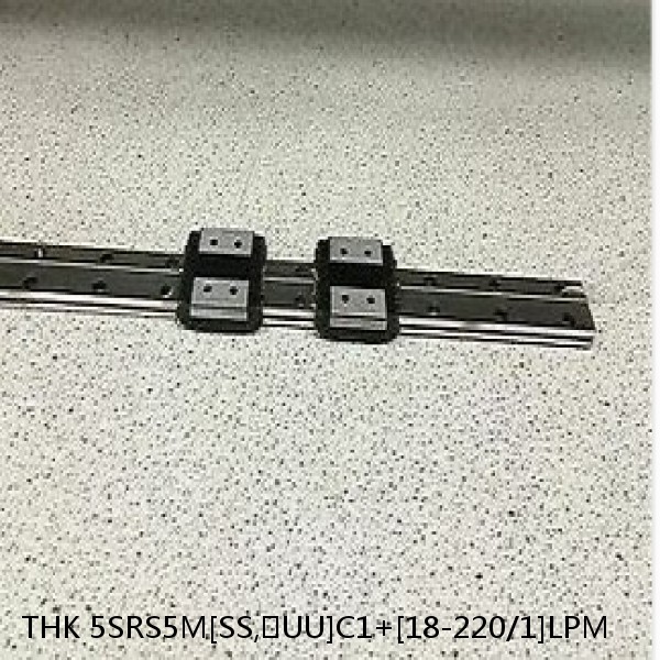 5SRS5M[SS,​UU]C1+[18-220/1]LPM THK Miniature Linear Guide Caged Ball SRS Series